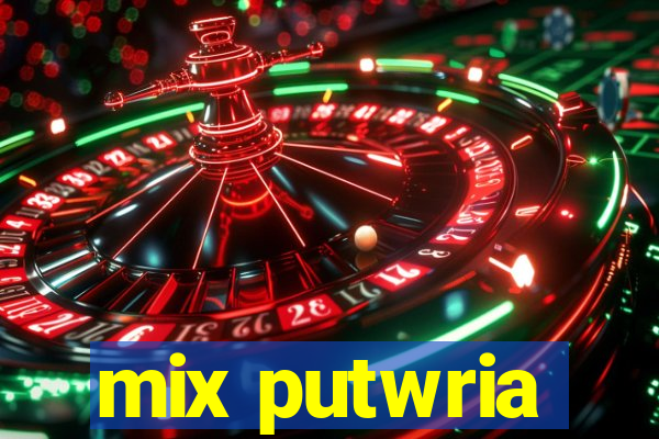 mix putwria